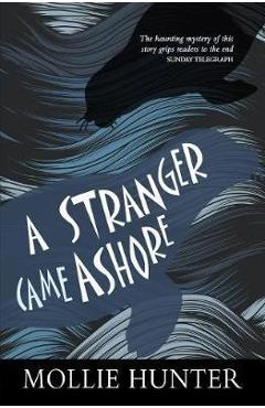 A Stranger Came Ashore - Mollie Hunter