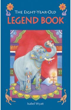 The Eight-Year-Old Legend Book - Isabel Wyatt