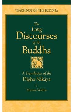 The Long Discourses of the Buddha: A Translation of the Digha Nikaya - Maurice Walshe