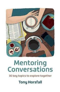 Mentoring Conversations: 30 key topics to explore together - Tony Horsfall - Imagine 1