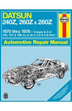 Datsun 240z, 260Z & 280Z Coupe & 2+2 1970 Thru 1978 Haynes Repair Manual - John Haynes