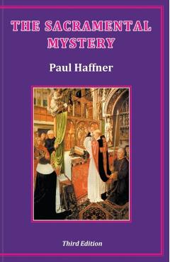 The Sacramental Mystery - Paul Haffner