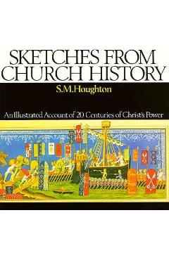 Sketches from church history - s. m. houghton