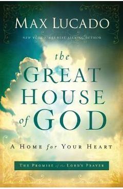 The Great House of God: A Home for Your Heart