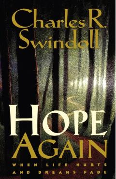 Hope Again: When Life Hurts and Dreams Fade - Charles R. Swindoll