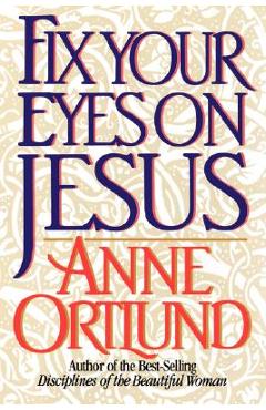 Fix Your Eyes on Jesus - Anne Ortlund