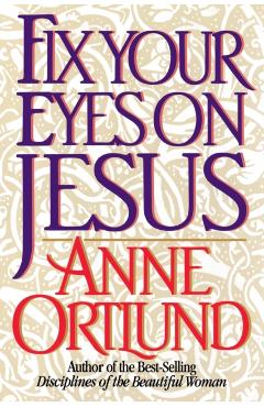 Fix Your Eyes on Jesus - Anne Ortlund