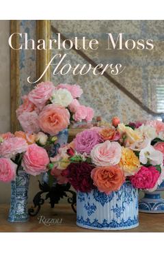 Charlotte Moss Flowers - Charlotte Moss