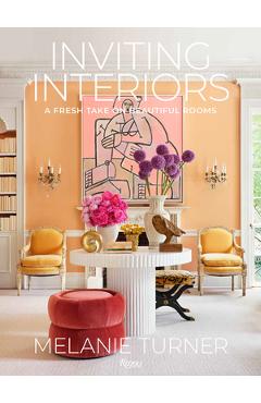 Inviting Interiors: A Fresh Take on Beautiful Rooms - Melanie Turner