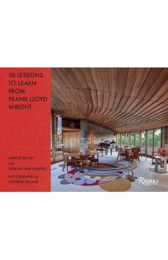 50 Lessons to Learn from Frank Lloyd Wright - Aaron Betsky