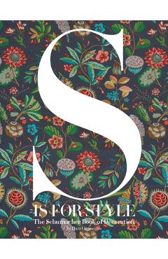 S Is for Style: The Schumacher Book of Decoration - Dara Caponigro