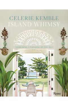Island Whimsy: Designing a Paradise by the Sea - Celerie Kemble