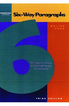 Six-Way Paragraphs: Introductory: 100 Passages for Developing the Six Essential Categories of Comprehension - Walter Pauk