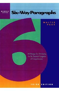 Six-Way Paragraphs: Middle: 100 Passages for Developing the Six Essential Categories of Comprehension - Walter Pauk