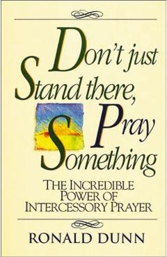 Dont Just Stnd/Pray Somth - Ron Dunn