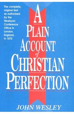 A Plain Account of Christian Perfection - John Wesley