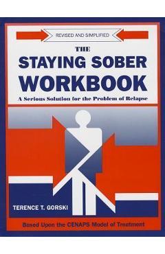 The Staying Sober Workbook: A Serious Solution for the Problem of Relapse - Terence T. Gorski
