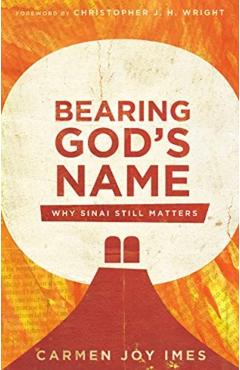 Bearing God's Name: Why Sinai Still Matters - Carmen Joy Imes