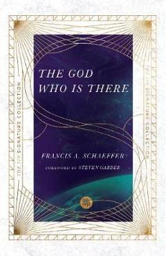 The God Who Is There - Francis A. Schaeffer