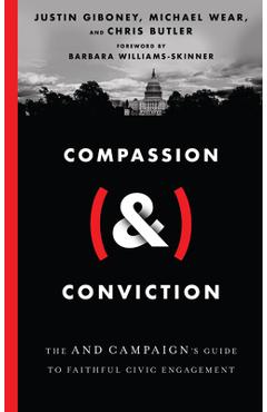 Compassion (&) Conviction: The and Campaign's Guide to Faithful Civic Engagement - Justin Giboney