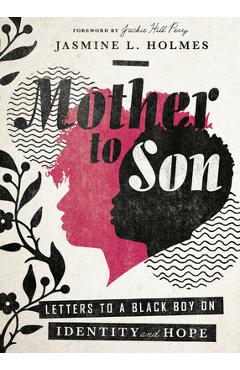 Mother to Son: Letters to a Black Boy on Identity and Hope - Jasmine L. Holmes