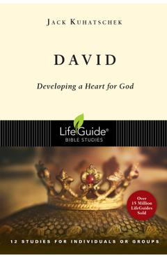 David: Developing a Heart for God - Jack Kuhatschek