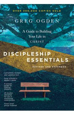 Discipleship Essentials: A Guide to Building Your Life in Christ - Greg Ogden