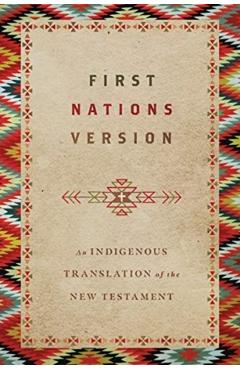 First Nations Version: An Indigenous Translation of the New Testament - Terry M. Wildman