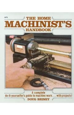Home Machinists Handbook - Doug Briney