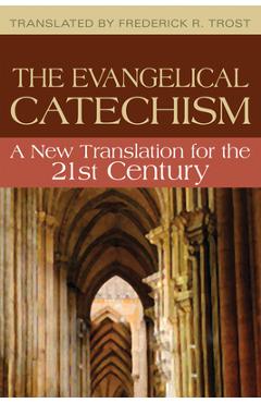 Evangelical Catechism:: A New Translation for the 21st Century - Frederick R. Trost
