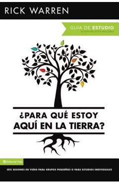 �para Qu� Estoy Aqu� En La Tierra? Gu�a de Estudio: Seis Sesiones Para Grupos Peque�os O Para Estudios Individuales = What on Earth Am I Here For? Stu - Rick Warren
