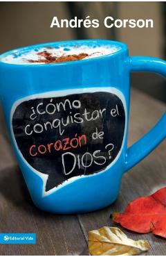 �c�mo Conquistar El Coraz�n de Dios? - Andres Corson