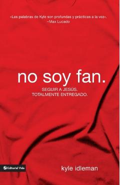 No Soy Fan.: C�mo Seguir a Jes�s Sin Reservas - Kyle Idleman