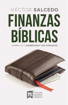 Finanzas B�blicas: Cambia T� Y Cambiar�n Tus Finanzas - H�ctor Salcedo