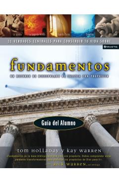 Fundamentos - Gu�a del Alumno: Un Recurso de Discipulado de Iglesia Con Prop�sito - Tom Holladay