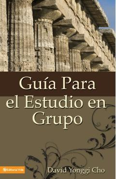 Guia Para el Estudio en Grupo = The Home Cell Group Study Guide - David Yonggi Cho