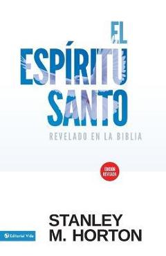 El Esp�ritu Santo Revelado En La Biblia - Stanley M. Horton