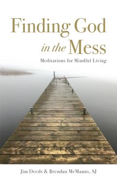 Finding God in the Mess: Meditations for Mindful Living - Jim Deeds