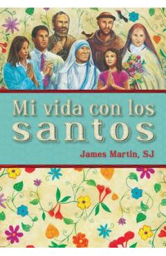 Mi Vida Con Los Santos = My Life with the Saints - James Martin