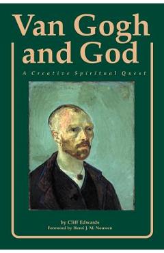 Van Gogh and God: A Creative Spiritual Quest - Cliff Edwards