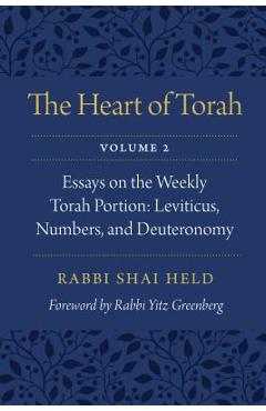 The Heart of Torah, Volume 2, 2: Essays on the Weekly Torah Portion: Leviticus, Numbers, and Deuteronomy - Shai Held