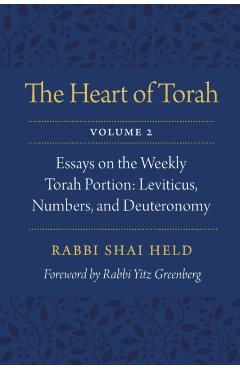 The Heart of Torah, Volume 2, 2: Essays on the Weekly Torah Portion: Leviticus, Numbers, and Deuteronomy - Shai Held
