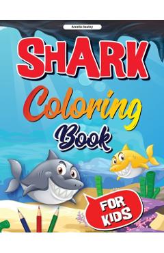 Shark Coloring Book for Kids: Shark Coloring Book, Cute and Fun Shark Coloring Pages for Kids, Stress Relieving and Relaxation Designs