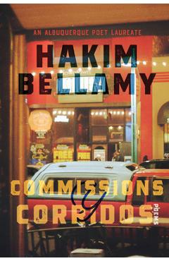 Commissions y corridos: poems - hakim bellamy