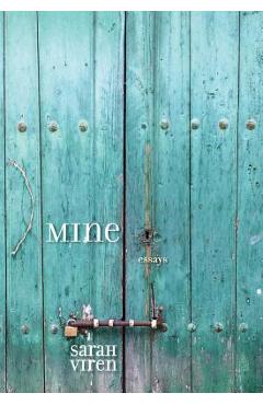 Mine: essays - sarah viren