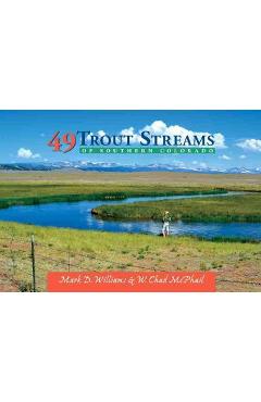 49 Trout Streams of Southern Colorado - W. Chad Mcphail