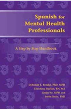 Spanish for Mental Health Professionals: A Step by Step Handbook [With CDROM] - Deborah E. Bender