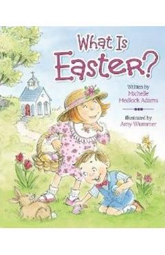 What Is Easter? - Michelle Medlock Adams