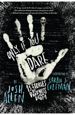 Only If You Dare: 13 Stories of Darkness and Doom - Josh Allen