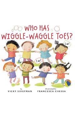 Who Has Wiggle-Waggle Toes? - Vicky Shiefman